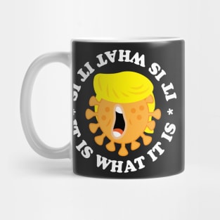 It Is What It Is Coronavirus Trump Mug